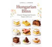 Lydia J Arden Hungarian Bliss (Tascabile) Hungarian Bliss Baking