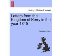 Lydia Jane Fisher Letters from the Kingdom of Kerry in the Year 1845 (Tascabile)