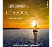 Lydia Kakabadse Lydia Kakabadse: Ithaka: Choral and Vocal Works Album