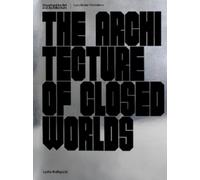 Lydia Kallipoliti The Architecture of Closed Worlds (Tascabile)