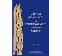 Lydia Lee Mapping Judah's Fate in Ezekiel's Oracles against the Nati (Tascabile)