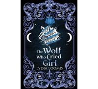 Lydia Loomis The Wolf Who Cried Girl (Tascabile)