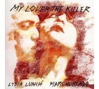 Lydia Lunch & Marc Hurtado My Lover the Killer (Vinyl LP) 12" Album