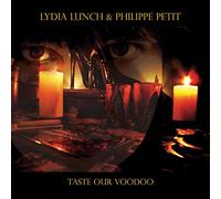 Lydia Lunch & Philippe Petit - Taste Our Voodoo