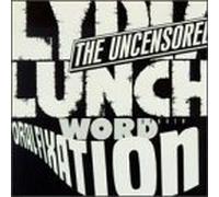 Lydia Lunch - The Uncensored Lydia Lunch...