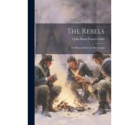 Lydia Maria Francis Child The Rebels (Tascabile)