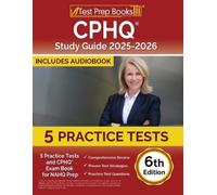 CPHQ Study Guide 2025-2026: 5 Practice Tests and CPHQ Exam Book for NAHQ Prep [6th Edition]