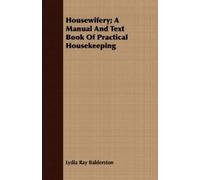 Lydia Ray Balde Housewifery; A Manual And Text Book Of Practical Hou (Tascabile)