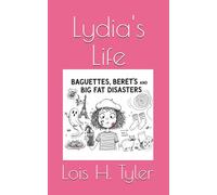Lydia’s Life: Baguettes, Berets, and Big Fat Disasters