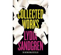 Lydia Sandgren Collected Works: A Novel (Copertina rigida)