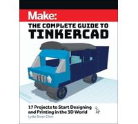 Lydia Sloan Cline Make: The Complete Guide to Tinkercad (Tascabile)