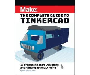 Lydia Sloan Cline Make: The Complete Guide to Tinkercad (Tascabile)