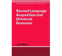Lydia White Second Language Acquisition and Universal Grammar (Tascabile)
