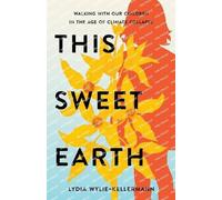 Lydia Wylie-Kellermann This Sweet Earth (Tascabile)