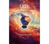 LYFE: Portale verso il tuo futuro