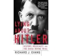 Lying About Hitler: History, Holocaust, and the David Irving Trial