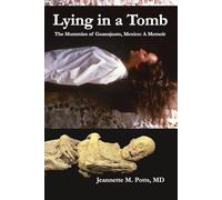 Lying in a Tomb: The Mummies of Mexico: A Memoir