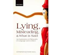 Lying, Misleading, and What is Said: An Exploration in Philosophy of Language and in Ethics