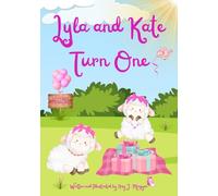 Lyla and Kate Turn One: A Colorful and Rhyming Story Celebrating the 1st Birthday of Twin Girls