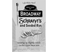 Lyla Blake Ward Broadway, Schrafft's and Seeded Rye (Tascabile)