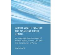 Lyla Latif Islamic Wealth Taxation and Financing Public Healt (Copertina rigida)