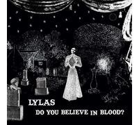 Lylas - Do You Believe In Blood?