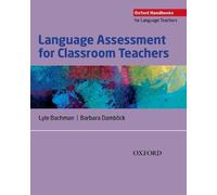 Lyle Bachman Barbara Dambö Language Assessment for Classroom Teache (Tascabile)