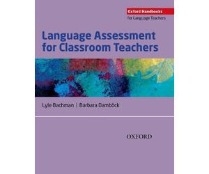 Lyle Bachman Barbara Dambö Language Assessment for Classroom Teache (Tascabile)
