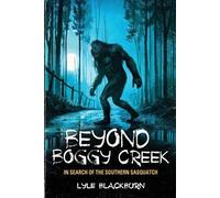 Lyle Blackburn Beyond Boggy Creek (Tascabile)