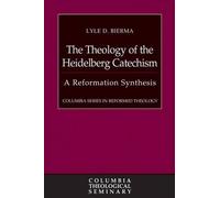 Lyle D Bierma The Theology of the Heidelberg Catechism (Copertina rigida)