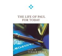 Lyle D. Vander Broek The Life of Paul for Today (Tascabile) For Today