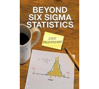 Lyle Dockendorf Beyond Six Sigma Statistics (Tascabile)