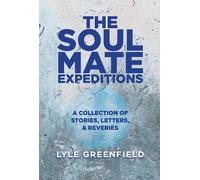 Lyle Greenfield The Soul Mate Expeditions (Copertina rigida)