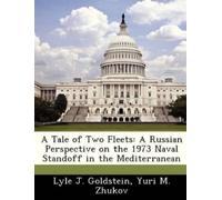 Lyle J Goldstein (U.S. Naval War College) A Tale of Two Fleets (Tascabile)