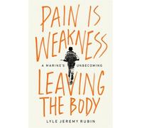 Lyle J Rubin Pain Is Weakness Leaving the Body (Copertina rigida)