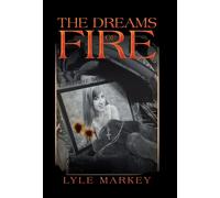 Lyle Markey The Dreams of Fire (Copertina rigida)
