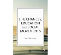 Lyle Munro Life Chances, Education and Social Movements (Copertina rigida)