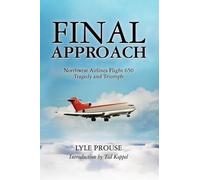 Lyle Prouse Final Approach - Northwest Airlines Flight 650, Tragedy (Tascabile)