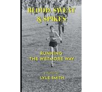 Lyle Smith Blood, Sweat & Spikes (Tascabile)