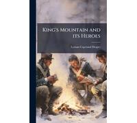 Lyman Copeland Draper King's Mountain and its Heroes (Copertina rigida)