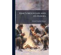 Lyman Copeland Draper King's Mountain and its Heroes (Tascabile)