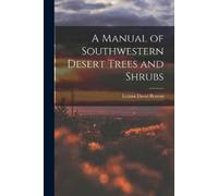 Lyman David 1909-1993 B A Manual of Southwestern Desert Trees and S (Tascabile)