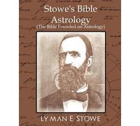 Lyman E Stowe E Stowe L Stowe's Bible Astrology (the Bible Founded o (Tascabile)