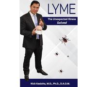 Lyme: The Unexpected Illness - Solved