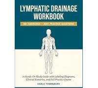 Lymphatic Drainage Workbook: A Hands-On Study Guide with 60+ Exercises, 300+ Practice Questions, Labeling Diagrams, Clinical Scenarios, and Full Practice Exams