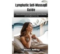 Lymphatic self-massage guide: How to activate your lymph System, Reduce Bloating, and Feel lighter Even Day