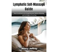 Lymphatic self-massage guide: How to activate your lymph System, Reduce Bloating, and Feel lighter Even Day