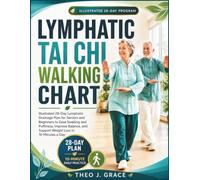Lymphatic Tai Chi Walking Chart: Illustrated 28-Day Lymphatic Drainage Plan for Seniors and Beginners to Ease Swelling and Puffiness, Improve Balance, and Support Weight Loss in 10 Minutes a Day