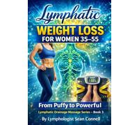 LYMPHATIC WEIGHT LOSS FOR WOMEN 35-55: Lymphatic Drainage Massage Series - Book 3