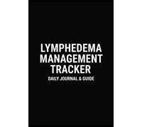 Lymphedema Management Logbook: 90-Day Daily Tracker for CDT, Compression Garment Wear, Manual Lymphatic Drainage (MLD), and Limb Circumference Measurements.